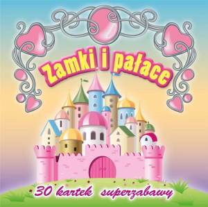 30 kartek superzabawy. Zamki i pałace praca zbiorowa