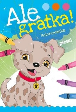 Ale Gratka! Pieski praca zbiorowa