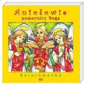 Aniołowie pomocnicy Boga. Kolorowanka praca zbiorowa