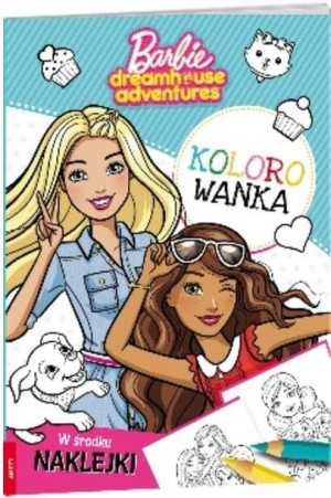 Barbie Dreamhouse Adventures. Kolorowanka praca zbiorowa