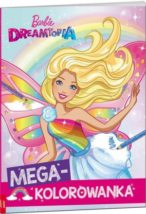 Barbie Dreamtopia. Megakolorowanka praca zbiorowa
