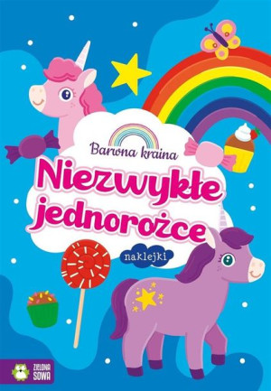 Barwna kraina. Niezwykłe jednorożce Justyna Tkocz