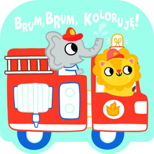 Brum, brum, koloruję! - Wóz strażacki praca zbiorowa