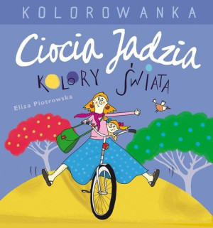 Ciocia Jadzia i kolory świata. Kolorowanka Eliza Piotrowska