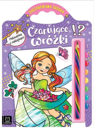 Czarujące wróżki. Malowanka z naklejkami Sylwia Kajdana