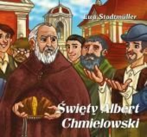 Dla przedszkolaka. Święty Albert Chmielowski Ewa Stadtmüller