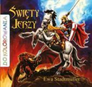 Do kolorowania - Święty Jerzy Ewa Stadtmüller