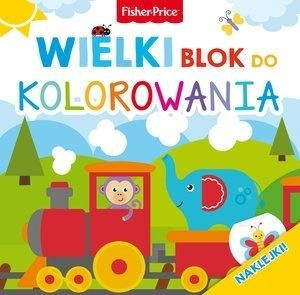 Fisher Price. Wielki blok do kolorowania praca zbiorowa
