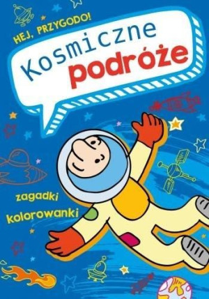 Hej, przygodo! Kosmiczne podróże praca zbiorowa