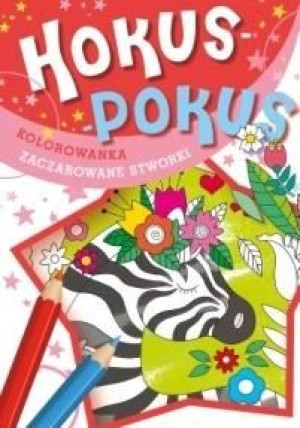 Hokus-pokus. Zaczarowane stworki praca zbiorowa