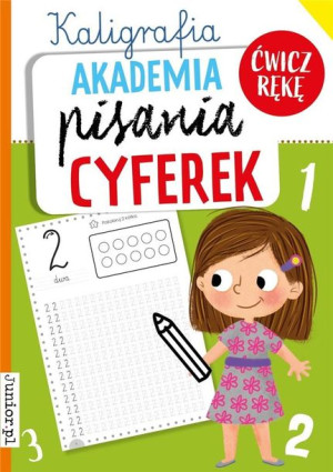 Kaligrafia. Akademia pisania cyferek praca zbiorowa