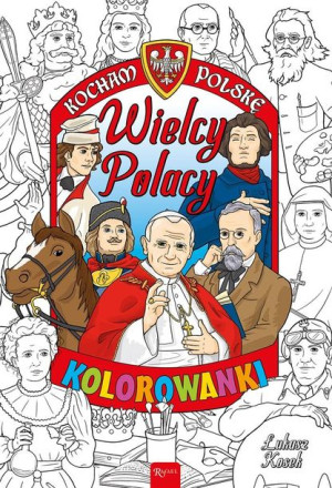 Kocham Polskę. Wielcy Polacy - kolorowanka Łukasz Kosek