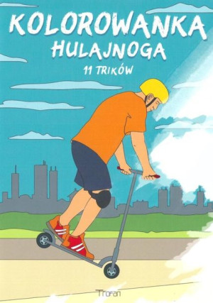 Kolorowanka - Hulajnoga. 11 Trików Ridera Maciej Kałuża, Mariusz Grzemski