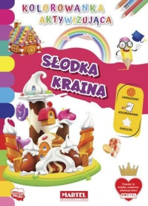Kolorowanka aktywizująca.. Słodka kraina praca zbiorowa