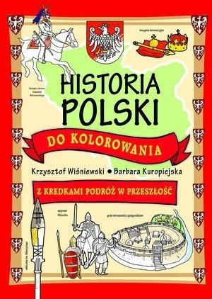 Historia Polski do kolorowania - z kredkami.. Kuropiejska-Przybyszewska