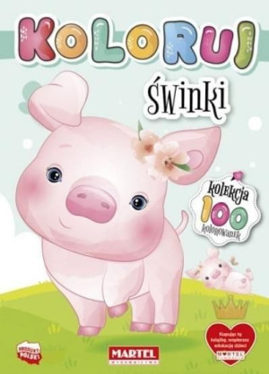 Kolekcja Koloruj - Świnki praca zbiorowa
