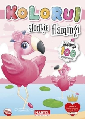 Kolekcja Koloruj - Słodkie flamingi praca zbiorowa
