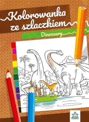 Kolorowanka ze szlaczkiem. Dinozaury praca zbiorowa