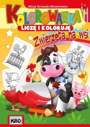 Kolorowanka. Liczę i koloruję. Zwierzęta na wsi Alicja Groszek - Abramowicz