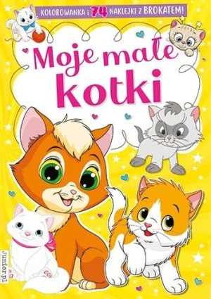 Kolorowanka. Moje małe kotki z naklejkami praca zbiorowa