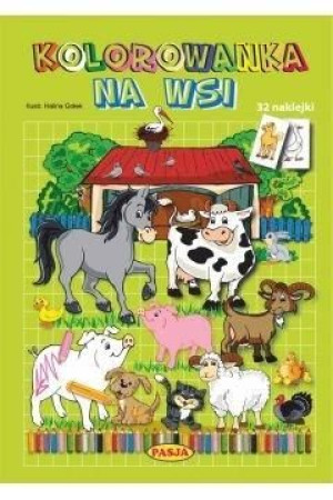 Kolorowanka. Na wsi PASJA Halina Gołek