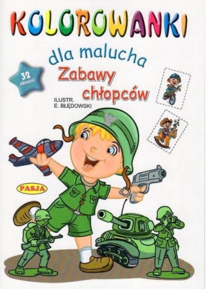 Kolorowanki dla malucha. Zabawy chłopców praca zbiorowa