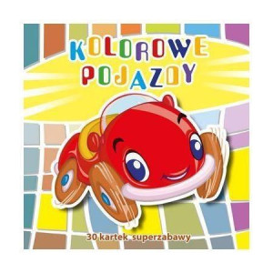 Kolorowe pojazdy. 30 kartek superzabawy praca zbiorowa