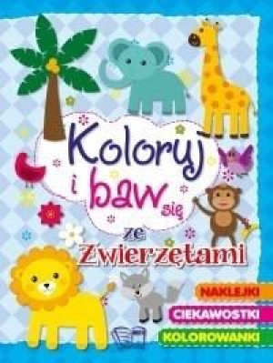 Koloruj i baw się - ze zwierzętami praca zbiorowa