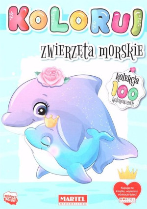Koloruj. Zwierzęta morskie praca zbiorowa