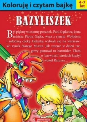Koloruję i czytam bajkę. Bazyliszek w.2016 praca zbiorowa