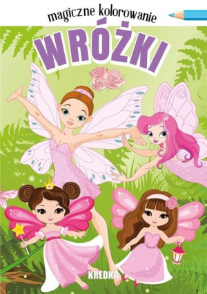 Magiczne kolorowanie. Wróżki praca zbiorowa