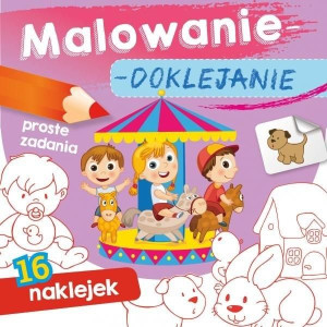 Malowanie-doklejanie. Proste zadania Joanna Myjak