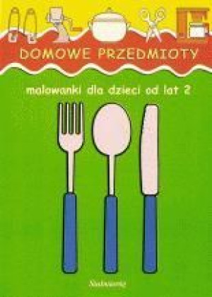 Malowanki - Domowe przedmioty w.2011 praca zbiorowa