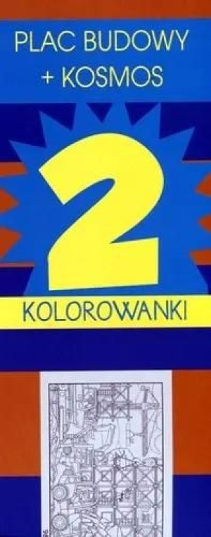 Megakolorowanka 2 Plac budowy, Kosmos praca zbiorowa