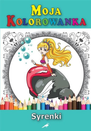 Moja kolorowanka - Syrenki praca zbiorowa