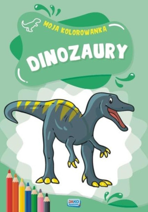 Moja kolorowanka. Dinozaury praca zbiorowa