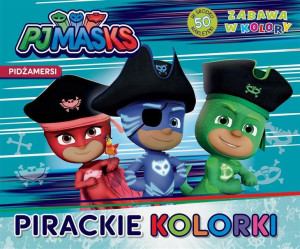 PJ Masks. Pidżamersi. Zabawa w kolory. Pirackie.. praca zbiorowa
