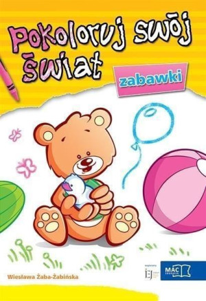 Pokoloruj swój świat. Zabawki MAC praca zbiorowa