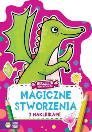 Słodkie kolorowanki. Magiczne stworzenia Justyna Tkocz