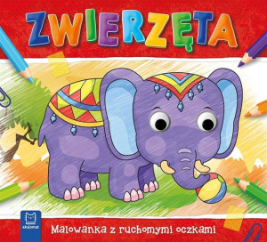 Zwierzęta. Malowanka z ruchomymi oczkami Sylwia Kajdana