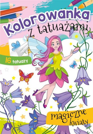 Kolorowanka z tatuażami. Magiczne kwiaty Wydawnictwo Skrzat