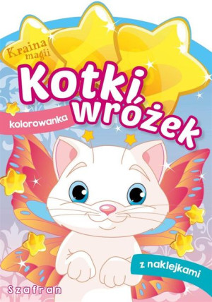 Kraina magii. Kotki wróżek. Szafran Wydawnictwo Skrzat