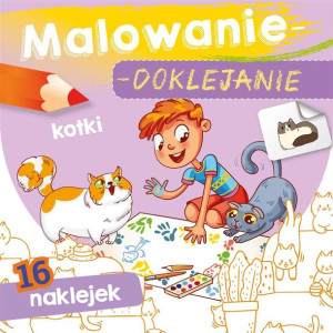 Malowanie-doklejanie. Kotki Wydawnictwo Skrzat