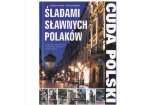 Śladami sławnych polaków. Cuda Polski T.Glinka