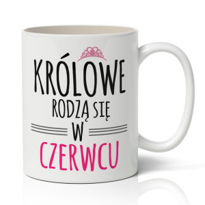 KUBEK KRÓLOWA URODZONA CZERWCU prezent na urodziny