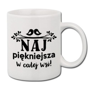 Kubek Biały Prezent NAJpiękniejsza w całej WSI 01
