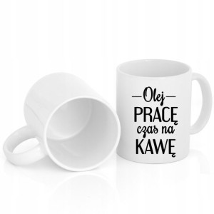 Kubek Biały PREZENT Olej Pracę Czas na Kawę 01