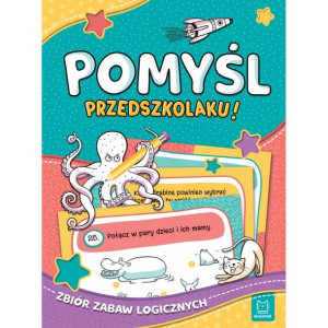 Książka Pomyśl, przedszkolaku! Zbiór zabaw logicznych