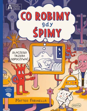 Akademia mądrego dziecka. Chcę wiedzieć więcej. Co robimy gdy śpimy