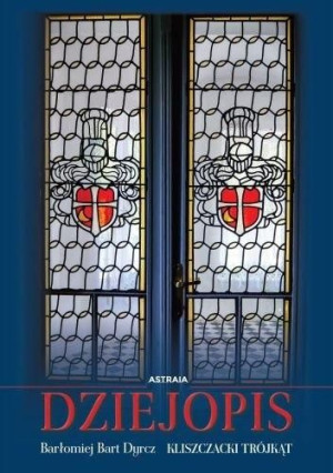 Dziejopis. Kliszczacki trójkąt Bartłomiej Dyrcz